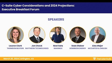 C-Suite Cyber Considerations and 2024 Projections: Executive Panel
