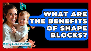 What Are The Benefits Of Shape Blocks? - Raising A Toddler