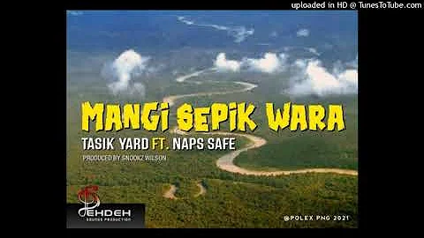 MANGI SEPIK WARA (2021)-Tasik Yard ft. Naps Safe (Prod by Snookz Wilson)