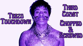 Teezo Touchdown - Third Coast (Chopped and Screwed)