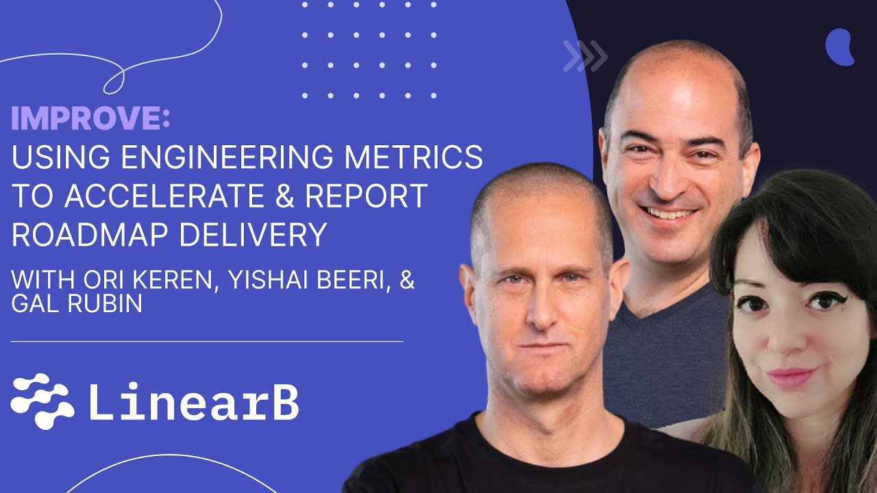 Improve: Using Engineering Metrics to Accelerate & Report Roadmap Delivery