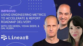 Improve: Using Engineering Metrics to Accelerate & Report Roadmap Delivery