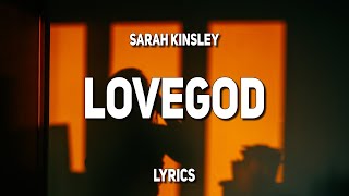 Video thumbnail of "Sarah Kinsley - Lovegod (Lyrics)"
