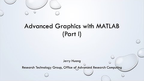 Advanced graphics with Matlab (Part I)