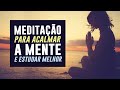 Meditação para Acalmar a Mente para ESTUDAR | Reduzir Ansiedade e Estresse | Provas e Concurso