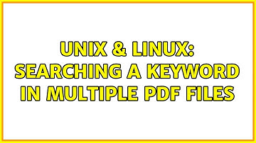 Unix & Linux: Searching a keyword in multiple pdf files (3 Solutions!!)