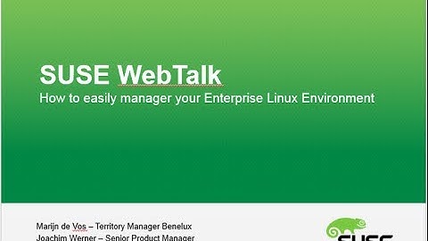 SUSE WebTalk: How to easily manage your Enterprise Linux Environment