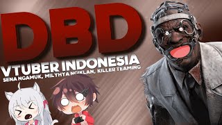 DBD Vtuber Indonesia - Sena Ngamuk, Milyhya Ngiklan, Killer Teaming
