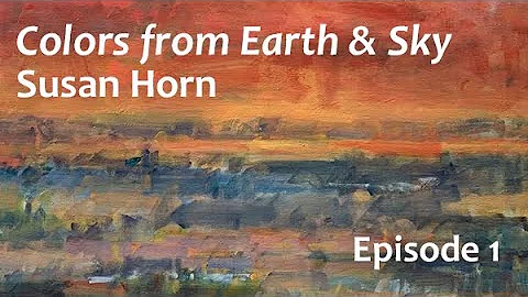 "Colors from Earth & Sky" by Susan Horn - Episode 1