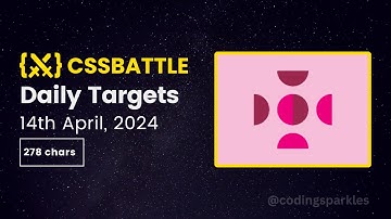 CSS Battle Daily Targets | 14th April, 2024 | Solution