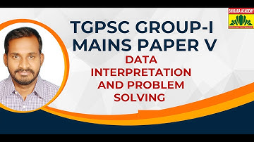 TGPSC GROUP 1 MAINS DATA INTERPRETATION AND PROBLEM SOLVING