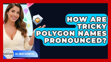 How Are Tricky Polygon Names Pronounced? - All About Geometry
