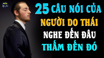 👉 25 Câu Nói Của Người Do Thái NGHE ĐẾN ĐÂU THẤM ĐẾN ĐÓ Chỉ Cần Nghe Đến Câu Thứ 10 Đã Tỉnh Ngộ