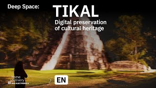 Deep Space: Tikal – Digital preservation of cultural heritage