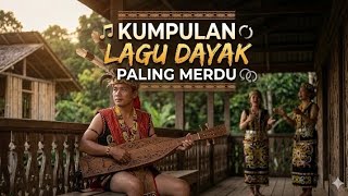 Download lagu KUMPULAN LAGU DAYAK PALING MERDU_ BIKIN ADEM AYEM