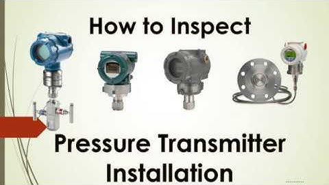 How to Inspect Pressure Transmitter Installation
