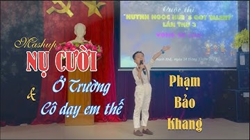 🎼Mashup NỤ CƯỜI ft Ở TRƯỜNG CÔ DẠY EM THẾ | Phạm Bảo Khang (Huynh Ngọc Hue
