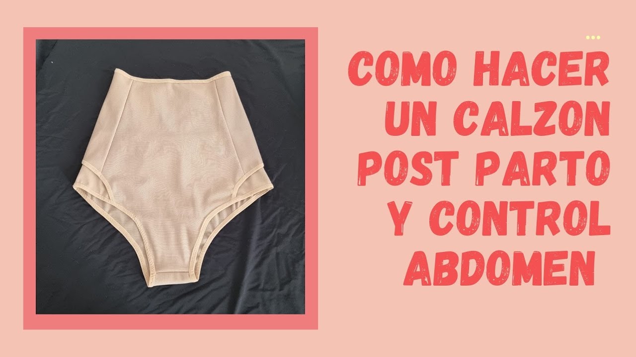 COMO HACER UN CALZON POST PARTO Y CONTROL ABDOMEN 