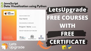 LetsUpgrade Free Courses with FREE Certificate | JavaScript | Data Visualization using Python