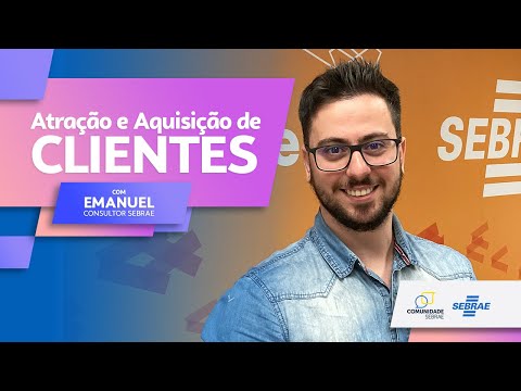 ESTRATÉGIAS DE ATRAÇÃO E AQUISIÇÃO DE CLIENTES | COM EMANUEL SANDRI