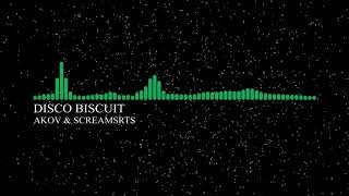 AKOV & Screamarts - Disco Biscuit