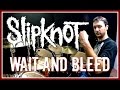 SLIPKNOT - Wait and Bleed - Drum Cover