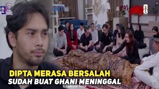 Cinta Tanpa Karena 27 Mei 2024: Dipta Merasa Bersalah Sudah Buat Ghani Meninggal, Anggun Murka