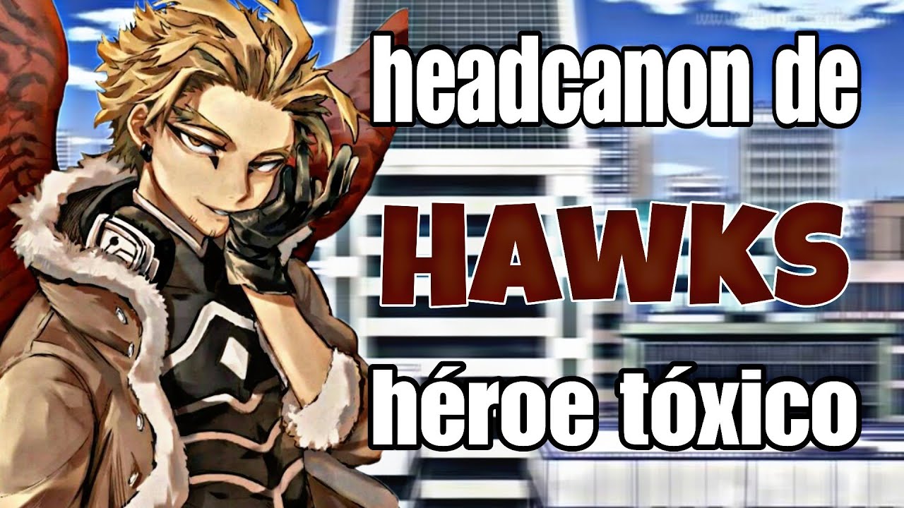 Héroe t0x1c0||Hawks||Historia fanfic||Hanabi kuzo