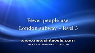 Fewer people use London subway – level 3