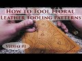 How to Tool Floral Leather Tooling Patterns - Video #1