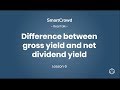 Real Talk Series Episode 6: Difference Between Gross Yield and Net Dividend Yield