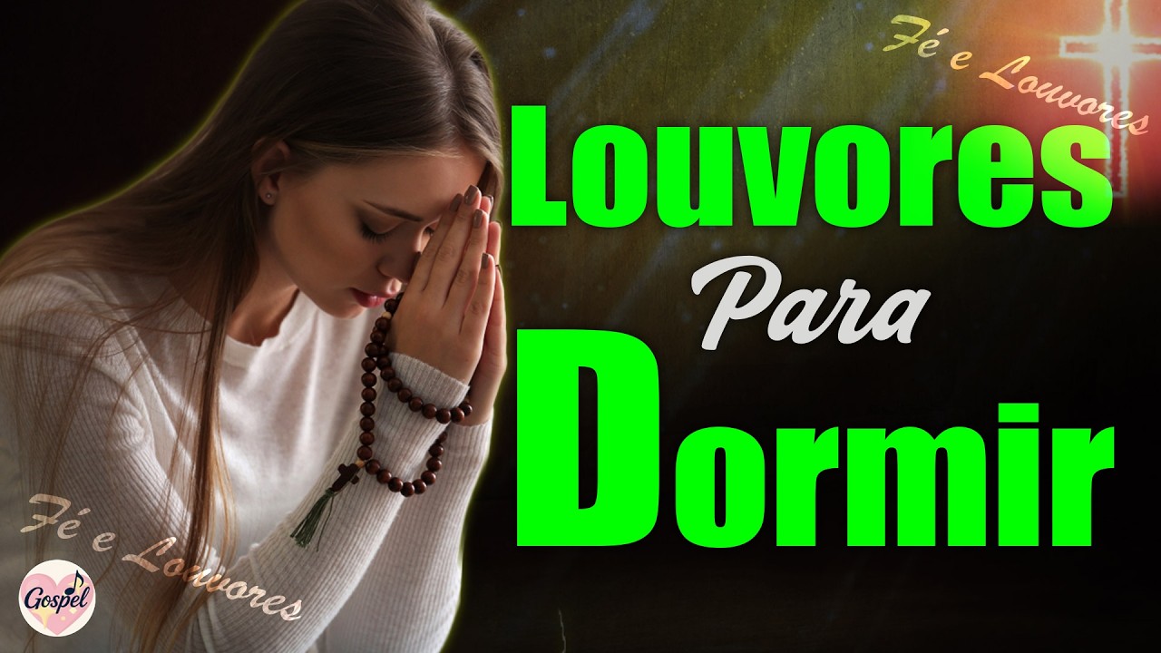 Lindos Hinos Evangélicos para Dormir em Paz - Louvor e Adoração - Músicas Gospel Mais Tocadas