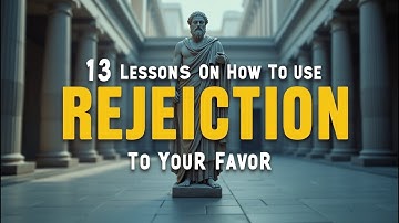 13 Lessons On How To Use Rejection To Your Favor | Stoicism