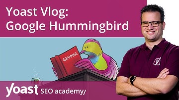 Yoast Vlog: Google Hummingbird update