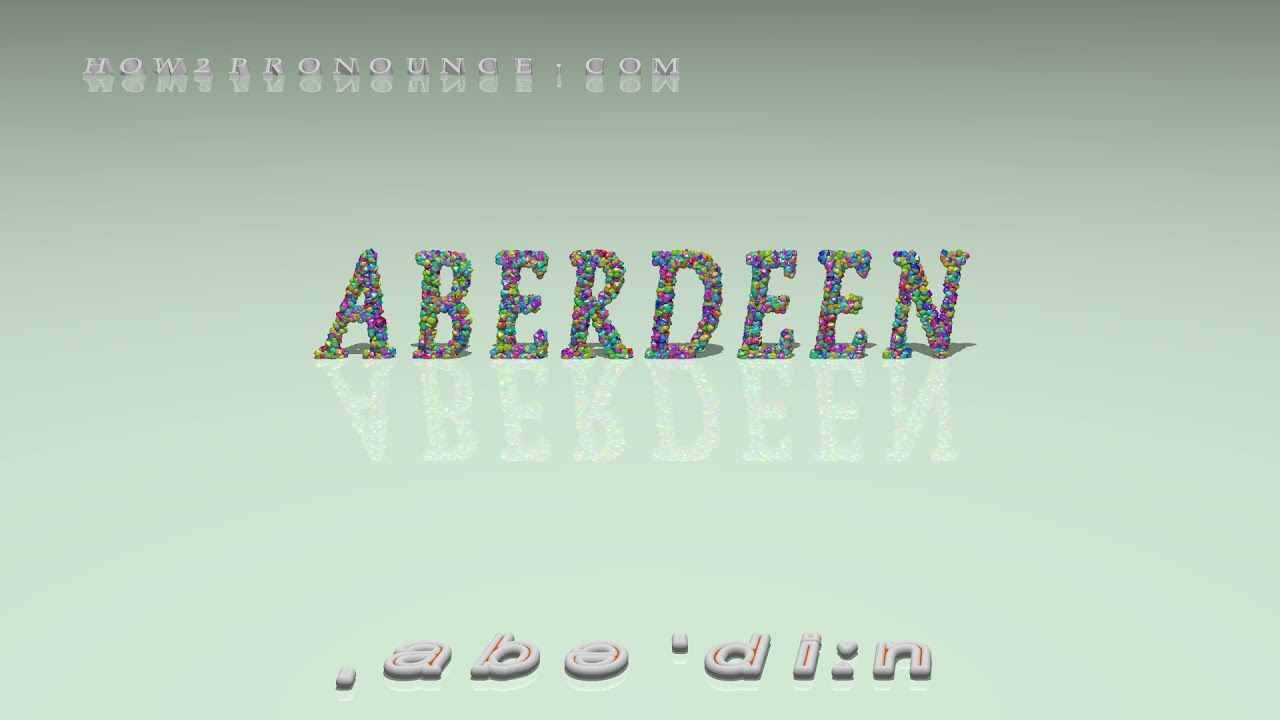 Aberdeen pronunciation YouTube