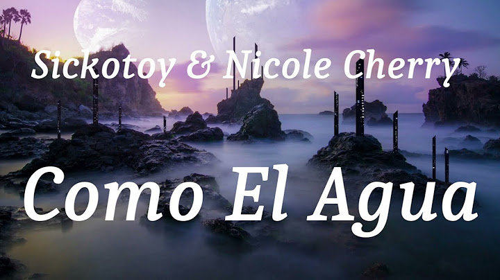 Sickotoy & ‪Nicole Cherry‬ - Como El Agua (lyrics)