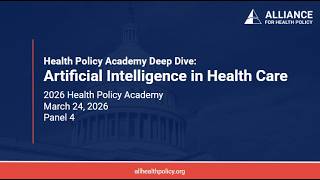 2026 Health Policy Academy - Panel 4: Artificial Intelligence in Health Care