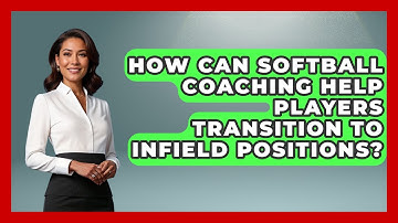 How Can Softball Coaching Help Players Transition to Infield Positions?