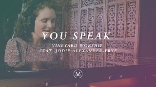 Video thumbnail of "YOU SPEAK [Official Live In Studio] | Vineyard Worship feat. Jodie Alexander-Frye"