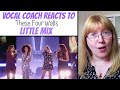 Vocal Coach Reacts to Little Mix 'These four walls'