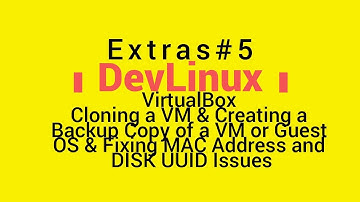 Extras# 5 - VirtualBox: Copying a VM or Guest OS and Fixing MAC Address & Disk UUID Issues
