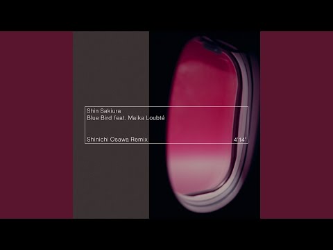 Blue Bird feat. Maika Loubté (Shinichi Osawa Remix)