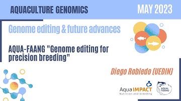 AQUA-FAANG "Genome editing for precision breeding" - Diego Robledo (UEDIN)​