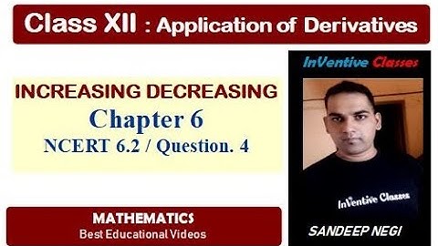 Q4/Ex 6.2 /Increasing Decreasing/ Application of derivatives/ CBSEvideo Class 12