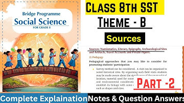 Sources | Class 8th Social Science Bridge Programme | Theme - B Part - 2 | Edumentorials |