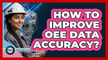 How To Improve OEE Data Accuracy?