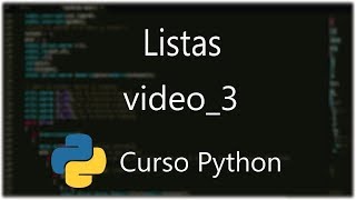 Curso de programacion en Python Nº 3: Listas