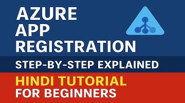 Azure App Registration Explained Step-by-Step | Hindi Tutorial for Beginners