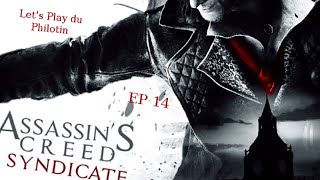 Assassin&#39;s Creed Syndicate Ep 14 Let&#39;s Play du Philotin