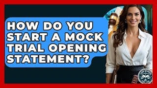 How Do You Start A Mock Trial Opening Statement? - Law School Prep Hub